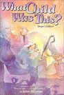 What Child Was This A Musical Story Based on Luke 2120  Singer's Edition