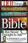 1001 Things You Always Wanted To Know About The Bible  But Never Thought To Ask
