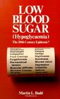 LOW BLOOD SUGAR Hypoglycemia The 20th Century Epidemic