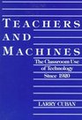 Teachers and Machines The Classroom Use of Technology Since 1920