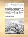 Supplement to the General view of the affairs of the EastIndia Company including an answer to the observations published by George Tierney Esq on that subject