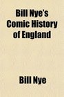 Bill Nye's Comic History of England