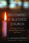 Becoming a Blessed Church Forming a Church of Spiritual Purpose Presence and Power
