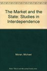 The Market and the State Studies in Interdependence