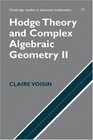 Hodge Theory and Complex Algebraic Geometry II Volume 2