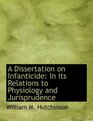A Dissertation on Infanticide In its Relations to Physiology and Jurisprudence