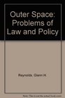 Outer Space Problems Of Law And Policy Second Edition