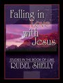 Falling in Love With Jesus Studies in the Book of Luke