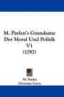 M Paylen's Grundsatze Der Moral Und Politik V1