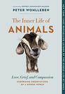 The Inner Life of Animals Love Grief and CompassionSurprising Observations of a Hidden World
