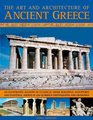 The Art  Architecture of Ancient Greece An illustrated account of classical Greek buildings sculptures and paintings shown in 200 glorious photographs and drawings