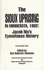 The Sioux Uprising in Minnesota 1862  Jacob Nix's Eyewitness History  V 5