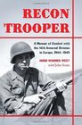 Recon Trooper A Memoir of Combat with the 14th Armored Division in Europe 19441945