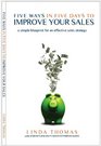 Five Ways in Five Days to Improve Your Sales a simple blueprint for an effective sales strategy