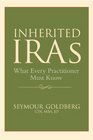 Inherited IRAs What Every Practitioner Must Know