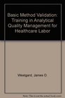Basic Method Validation Training in Analytical Quality Management for Healthcare Labor