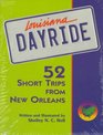 Louisiana Dayride: 52 Short Trips from New Orleans