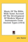 Music Of The Bible With Some Account Of The Development Of Modern Musical Instruments From Ancient Types