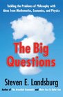 The Big Questions Tackling the Problems of Philosophy with Ideas from Mathematics Economics and Physics