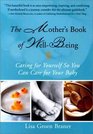 The Mother's Book of WellBeing Caring for Yourself So You Can Care for Your Baby