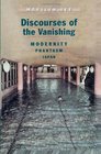 Discourses of the Vanishing  Modernity Phantasm Japan