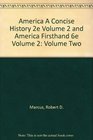 America A Concise History 2e Volume 2 and America Firsthand 6e Volume 2 Volume Two