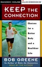Keep the Connection  Choices for a Better Body and a Healthier Life