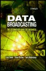Data Broadcasting The Technology and the Business