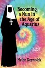 Becoming a Nun in the Age of Aquarius