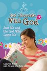 Hot Chocolate With God 3 Just Me  the God Who Loves Me