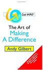 Go MAD  The Art of Making A Difference