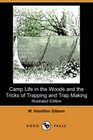 Camp Life in the Woods and the Tricks of Trapping and Trap Making