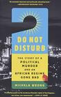 Do Not Disturb The Story of a Political Murder and an African Regime Gone Bad