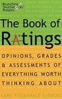 The Book of Ratings  Opinions Grades and Assessments of Everything Worth Thinking About