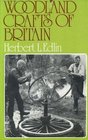 Woodland Crafts in Britain An Account of the Traditional Uses of Trees and Timbers in the British Countryside