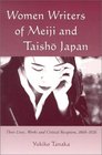 Women Writers of Meiji and Taisho Japan Their Lives Works and Critical Reception 18681926