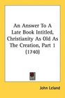 An Answer To A Late Book Intitled Christianity As Old As The Creation Part 1