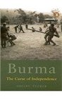 Burma The Curse of Independence