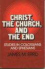Christ the church and the end Studies in Colossians and Ephesians