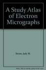 A Study Atlas of Electron Micrographs