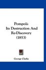 Pompeii Its Destruction And ReDiscovery