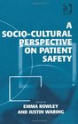 A Sociocultural Perspective on Patient Safety