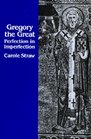 Gregory the Great Perfection in Imperfection