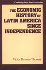 The Economic History of Latin America since Independence