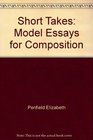 Short Takes Model Essays for Composition