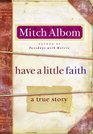 Have a Little Faith A True Story of a Last Request