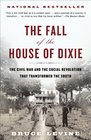 The Fall of the House of Dixie The Civil War and the Social Revolution That Transformed the South