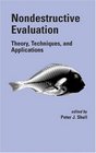 Nondestructive Evaluation Theory Techniques and Applications