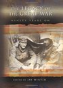 The Legacy of the Great War Ninety Years on