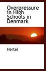 Overpressure in High Schools in Denmark